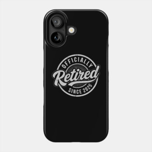 Officially Retired Since 2025 - 2025 Retirement Phone Case