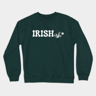 Irish-ish Crewneck Sweatshirt