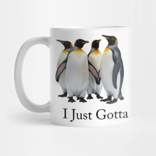 i just gotta be me penguin Mug