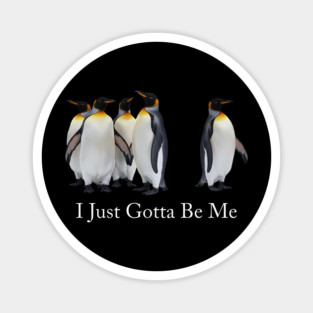 i just gotta be me penguin vintage Magnet