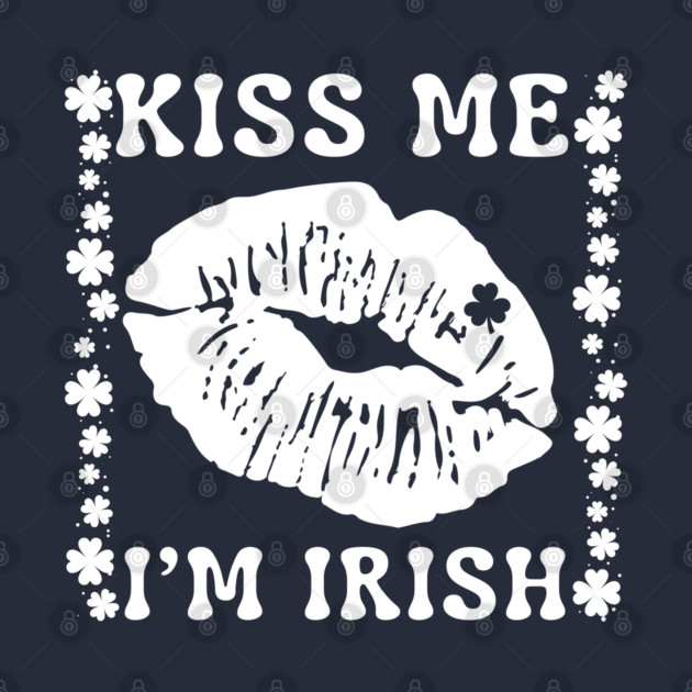 Kiss Me I'm Irish by Creatifly Graphic Tees