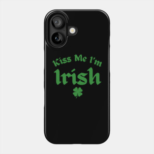 Kiss Me I'm Irish Phone Case