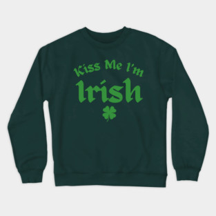 Kiss Me I'm Irish Crewneck Sweatshirt