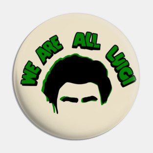 We are all Luigi Pin