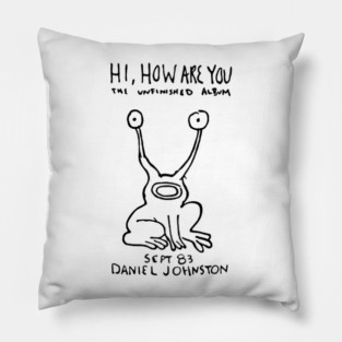 Daniel Johnston Hi How Are You Pillow
