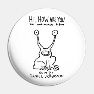 Daniel Johnston Hi How Are You Pin