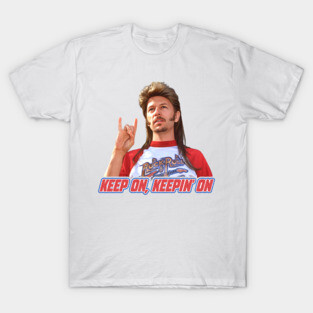 Joe Dirt - Keep On, Keepin' On T-Shirt