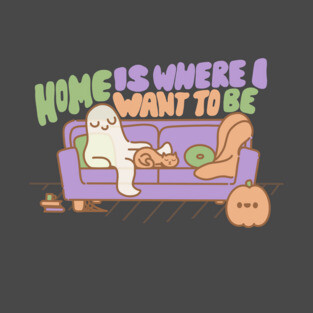Home is Where I Want to Be T-Shirt