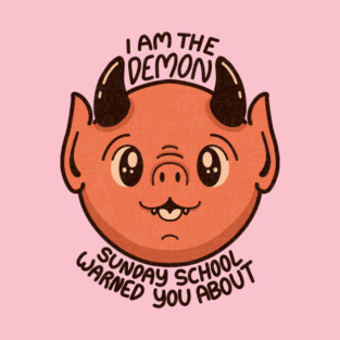 I am the Demon Sunday School Warned You About T-Shirt