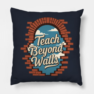 Teach Beyond Walls Pillow