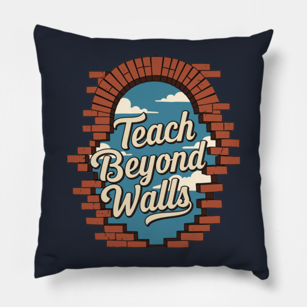 Teach Beyond Walls Pillow by enrynz