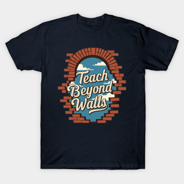 Teach Beyond Walls T-Shirt by enrynz