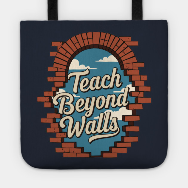 Teach Beyond Walls Tote by enrynz