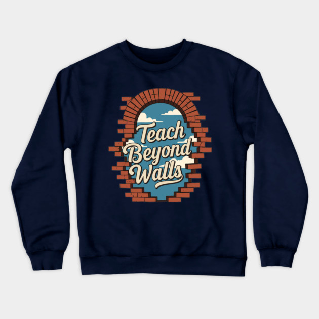 Teach Beyond Walls Crewneck Sweatshirt by enrynz
