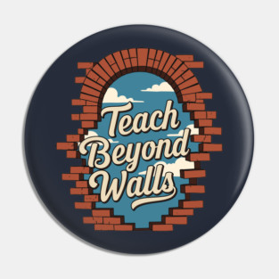 Teach Beyond Walls Pin