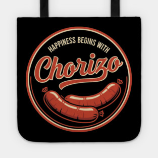 Happiness Begins With Chorizo Tote