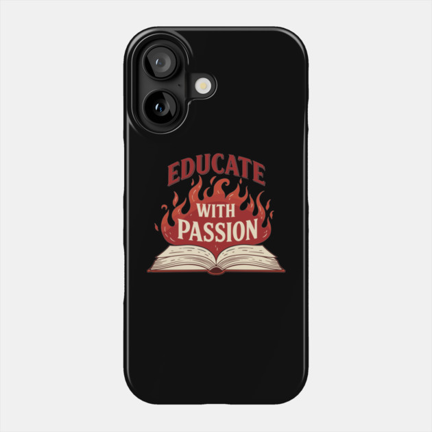 Educate With Passion Phone Case by enrynz