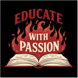 Educate With Passion Posters and Art