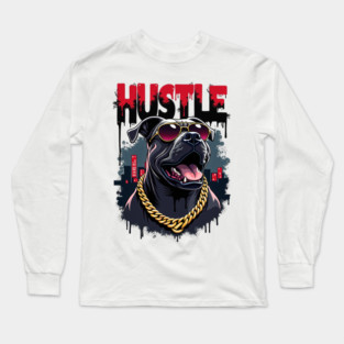Hustle hard - Hustle: Fierce Dog Street Style Long Sleeve T-Shirt