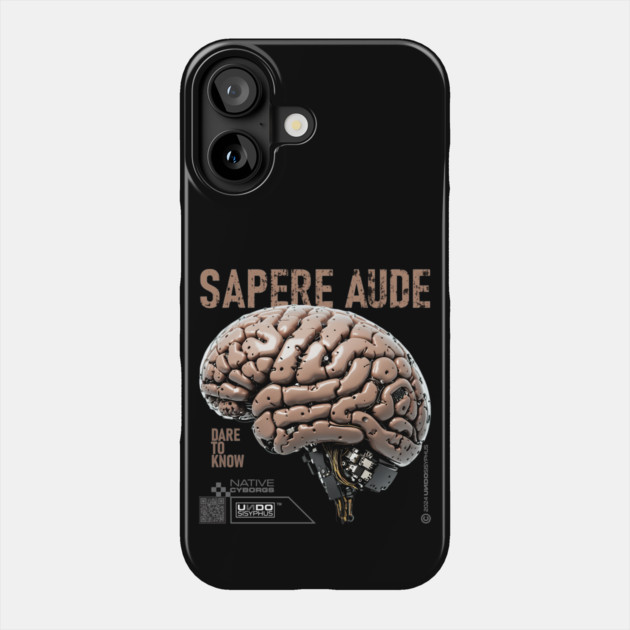 Sapere Aude, Dare to Know (Black) - Cyborg Brain | UndoSisyphus™ Native Cyborgs Collection Phone Case by UndoSisyphus