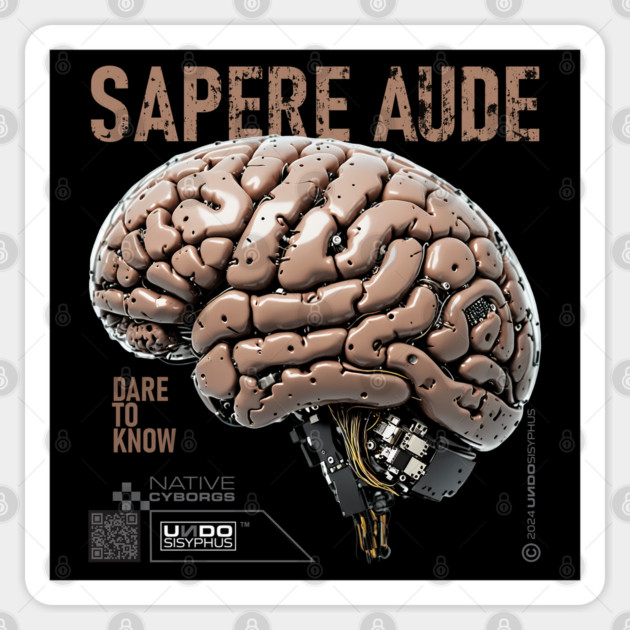 Sapere Aude, Dare to Know (Black) - Cyborg Brain | UndoSisyphus™ Native Cyborgs Collection Sticker by UndoSisyphus