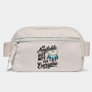 Inspirational Quote, Be Available But not for Everyone Bag