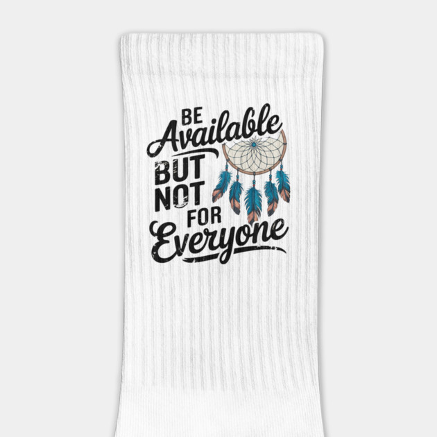 Inspirational Quote, Be Available But not for Everyone by logiamerch