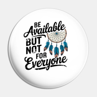 Inspirational Quote, Be Available But not for Everyone Pin