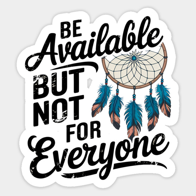 Inspirational Quote, Be Available But not for Everyone Sticker by logiamerch