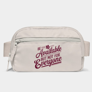 Inspirational Quote, Be Available But not for Everyone Bag