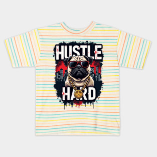 Hustle hard - Hustle hard: Pug Dog Street Style Kids T-Shirt