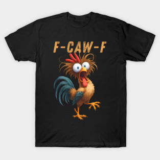F-Caw-F T-Shirt