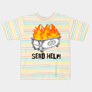Fancy Dumpster Hot Fire, Send Help! funny silly design Kids T-Shirt