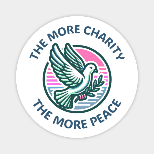 The More Charity The More Peace, dove with olive branch design Magnet by Luxinda