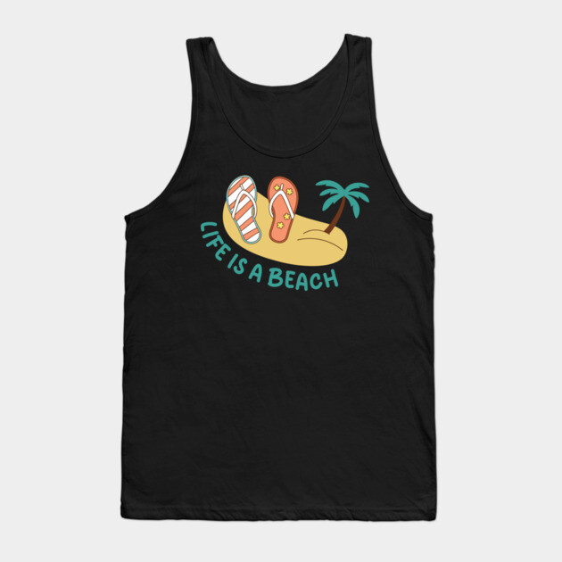 Life is a Beach Tank Top by DIGITAL MERCH CREATIONS