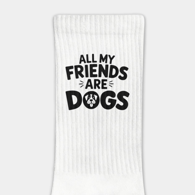 All My Friends Are Dogs Mom Dad Pet Lover by Anticorporati