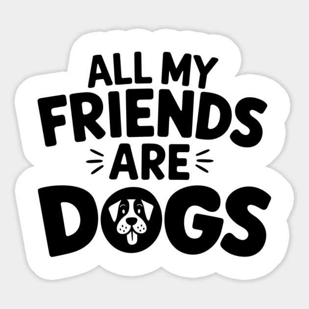 All My Friends Are Dogs Mom Dad Pet Lover Magnet by Anticorporati