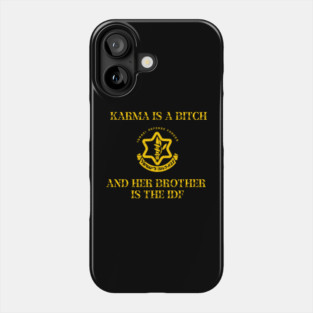 Karma is a Bitch and her Brother is the IDF Phone Case