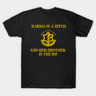 Karma is a Bitch and her Brother is the IDF T-Shirt