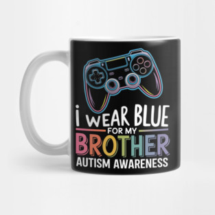 I Wear-Blue For My Brother Autism Awareness Mug