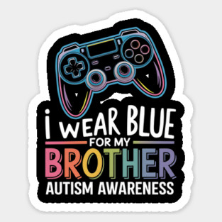 I Wear-Blue For My Brother Autism Awareness Sticker