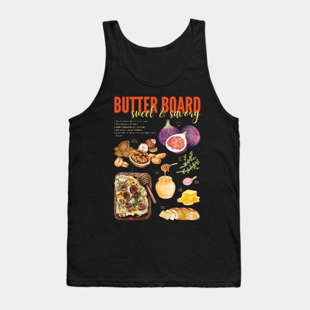 Sweet & Savory Butter Board Recipe Print – Gourmet Charcuterie Kitchen Art Tank Top by TuncGK