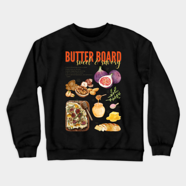 Sweet & Savory Butter Board Recipe Print – Gourmet Charcuterie Kitchen Art Crewneck Sweatshirt by TuncGK