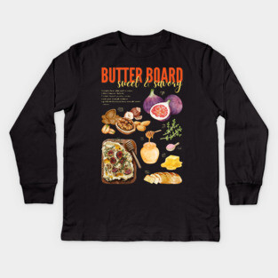 Sweet & Savory Butter Board Recipe Print – Gourmet Charcuterie Kitchen Art Kids Long Sleeve T-Shirt