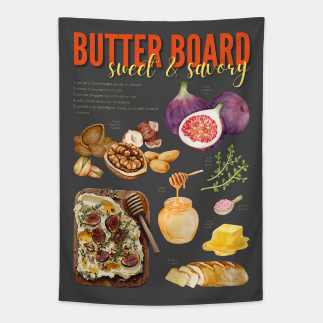 Sweet & Savory Butter Board Recipe Print – Gourmet Charcuterie Kitchen Art Tapestry by TuncGK