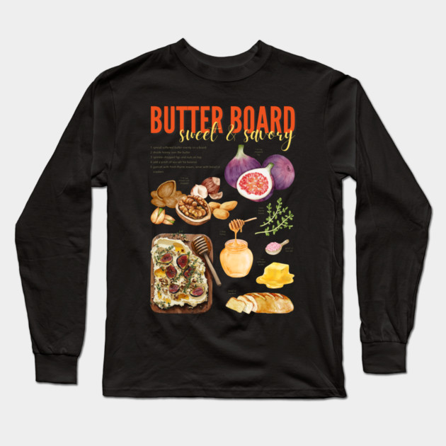 Sweet & Savory Butter Board Recipe Print – Gourmet Charcuterie Kitchen Art Long Sleeve T-Shirt by TuncGK