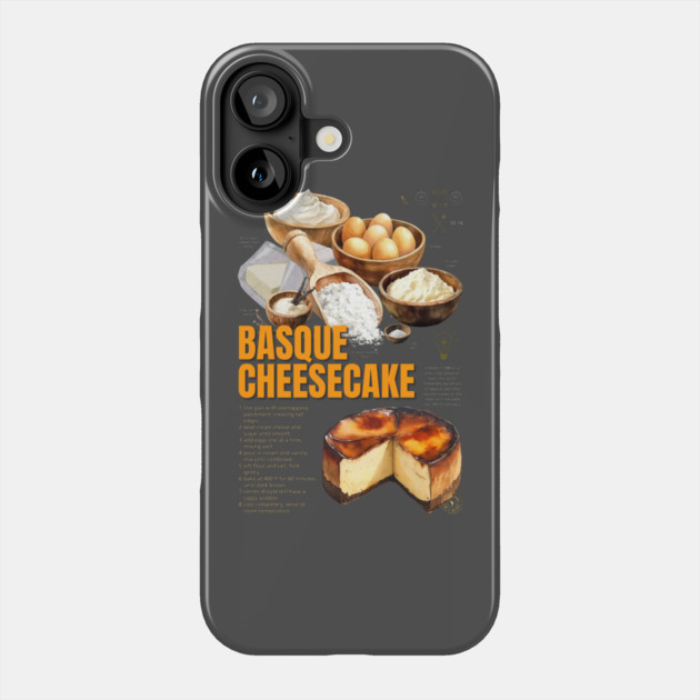 Basque Burnt Cheesecake Recipe Print – Rustic European Dessert Wall Art & Bakery Decor Phone Case by TuncGK