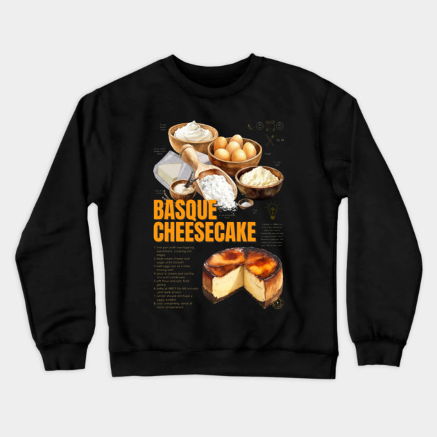 Basque Burnt Cheesecake Recipe Print – Rustic European Dessert Wall Art & Bakery Decor Crewneck Sweatshirt by TuncGK