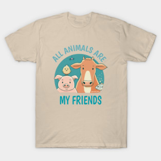 All animals are my friends T-Shirt