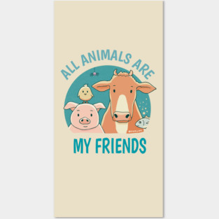 All animals are my friends Posters and Art